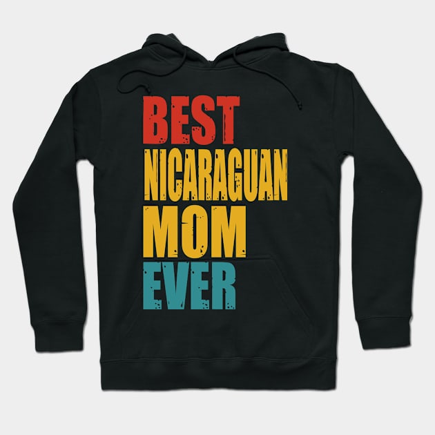 Vintage Best Nicaraguan Mom Ever Hoodie by suttonouz9